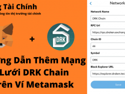 [HƯỚNG DẪN] Cài Đặt Mạng Lưới DRK Chain (DRK) Trên Ví Metamask
