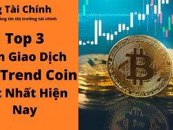 [RANK] Top 3 Sàn Giao Dịch Crypto Bắt Trend Coin Tốt Nhất Hiện Nay